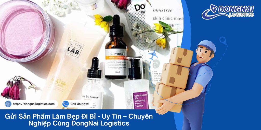 Gửi Sản Phẩm Làm Đẹp Đi Bỉ - Uy Tín - Chuyên Nghiệp Cùng DongNai Logistics