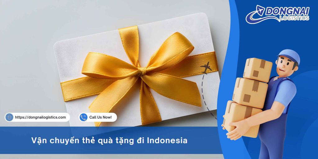 Vận Chuyển Thẻ Quà Tặng Đi Indonesia – Những Điều Cần Biết Trước Khi Gửi