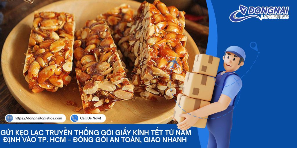 Gửi Kẹo Lạc Truyền Thống Gói Giấy Kính Tết Từ Nam Định Vào TP. HCM – Đóng Gói An Toàn, Giao Nhanh Cùng Đồng Nai Logistics