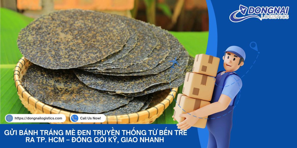Gửi Bánh Tráng Mè Đen Truyền Thống Từ Bến Tre Ra TP. HCM – Đóng Gói Kỹ, Giao Nhanh Cùng Đồng Nai Logistics