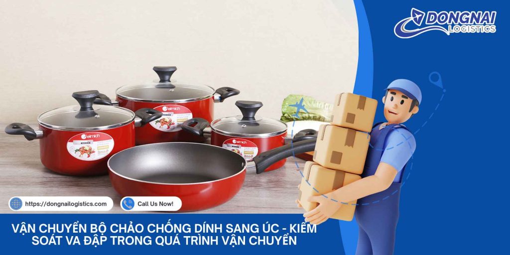 Vận Chuyển Bộ Chảo Chống Dính Sang Úc - Kiểm Soát Va Đập Trong Quá Trình Vận Chuyển
