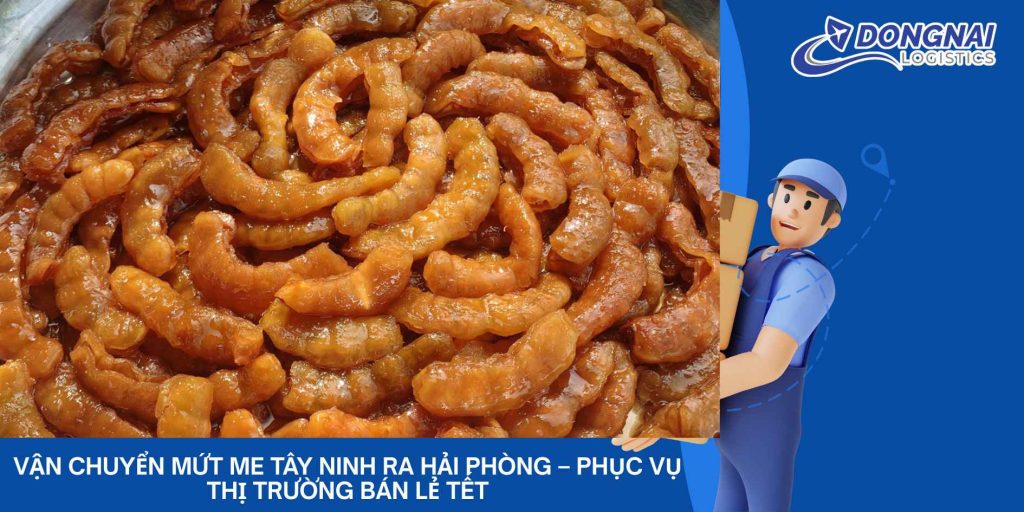Vận Chuyển Mứt Me Tây Ninh Ra Hải Phòng – Phục Vụ Thị Trường Bán Lẻ Tết