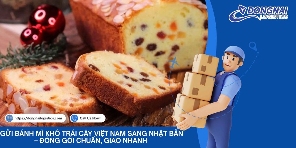 Gửi Bánh Mì Khô Trái Cây Việt Nam Sang Nhật Bản – Đóng Gói Chuẩn, Giao Nhanh Cùng Đồng Nai Logistics