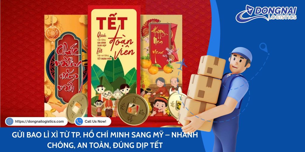 GỬI BAO LÌ XÌ TỪ TP. HỒ CHÍ MINH SANG MỸ – NHANH CHÓNG, AN TOÀN, ĐÚNG DỊP TẾT