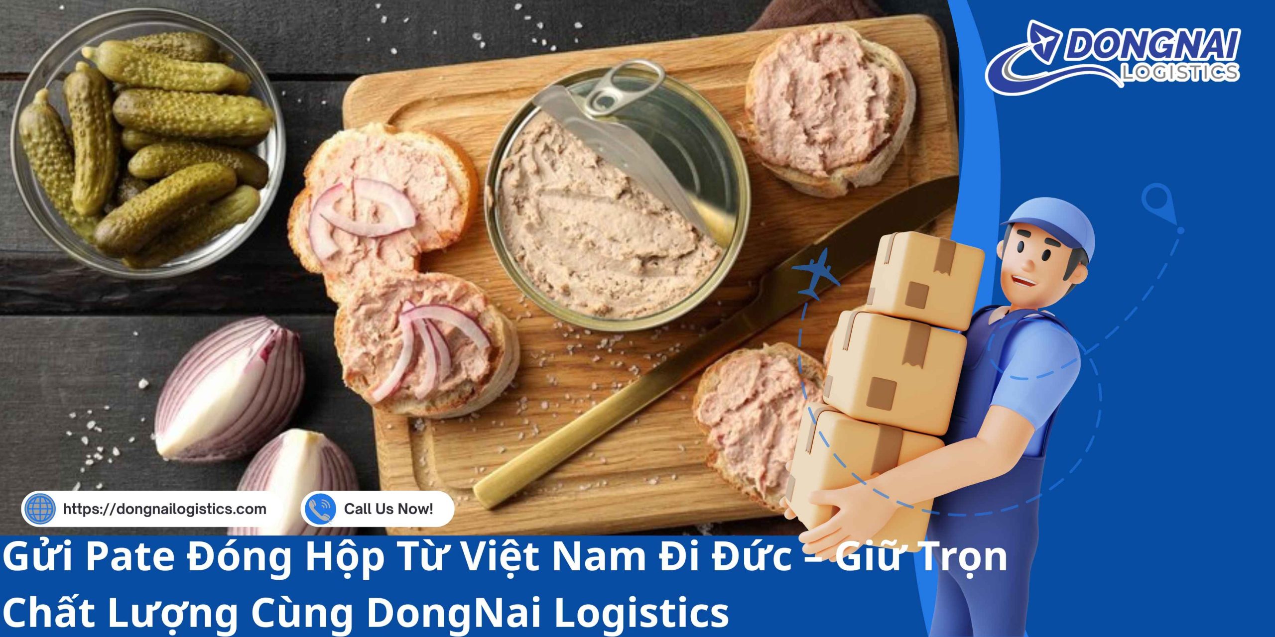 Gửi Pate Đóng Hộp Từ Việt Nam Đi Đức – Giữ Trọn Chất Lượng Cùng DongNai Logistics