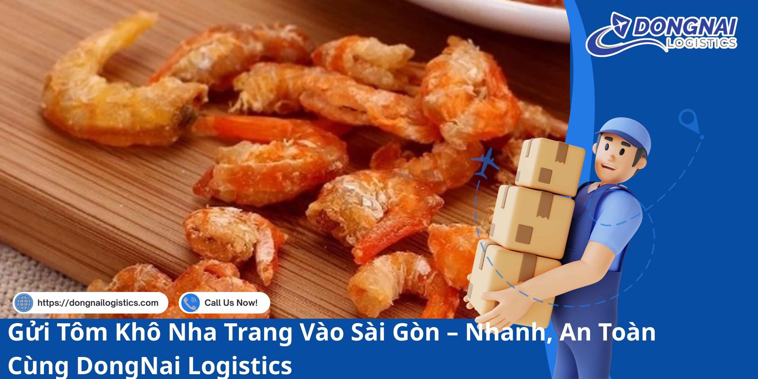 Gửi Tôm Khô Nha Trang Vào Sài Gòn – Nhanh, An Toàn Cùng DongNai Logistics