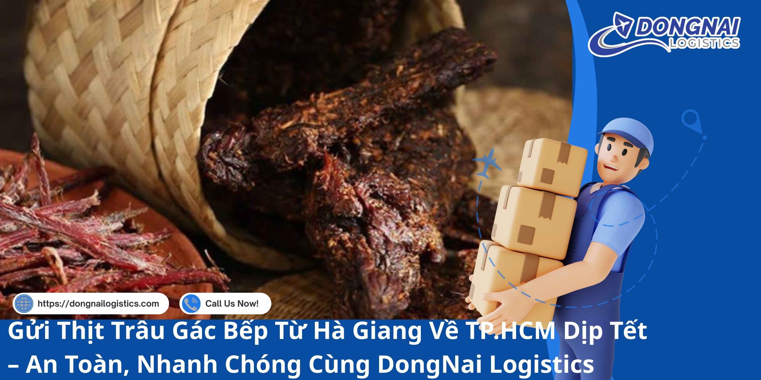 Gửi Thịt Trâu Gác Bếp Từ Hà Giang Về TP.HCM Dịp Tết – An Toàn, Nhanh Chóng Cùng DongNai Logistics