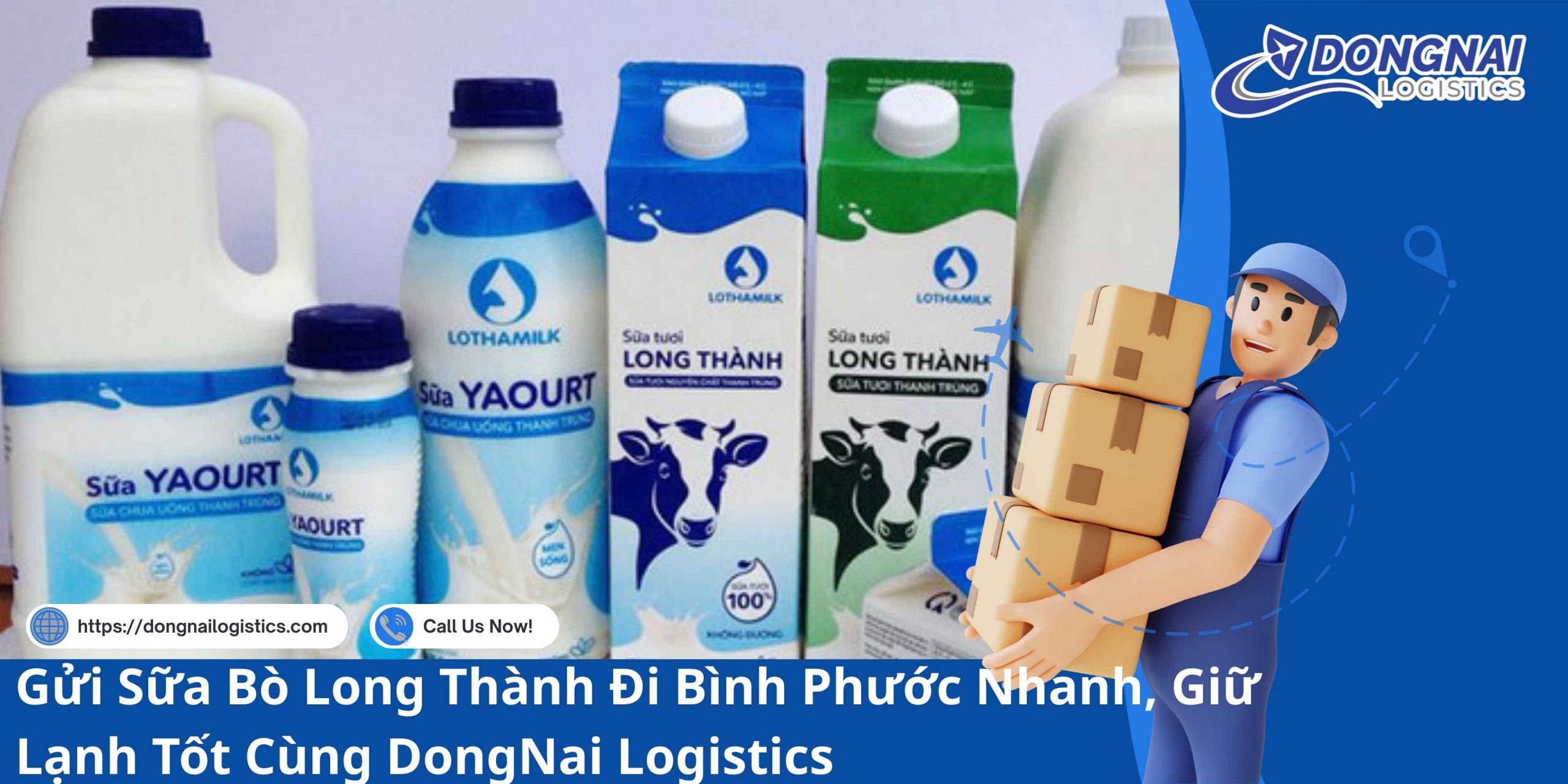 Gửi Sữa Bò Long Thành Đi Bình Phước Nhanh, Giữ Lạnh Tốt Cùng DongNai Logistics