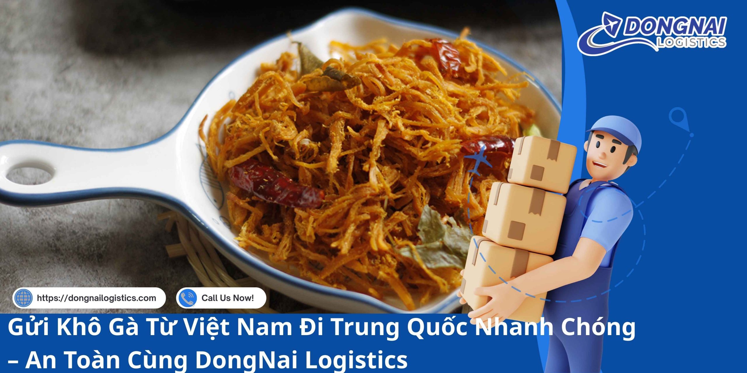 Gửi Khô Gà Từ Việt Nam Đi Trung Quốc Nhanh Chóng – An Toàn Cùng DongNai Logistics